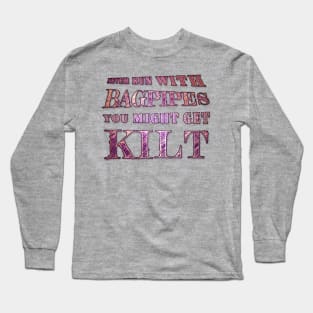 Might Get Kilt Long Sleeve T-Shirt